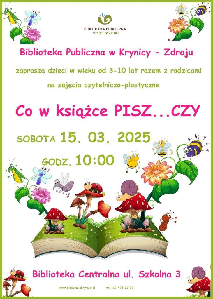 Plakat dla dzieci na spotkanie kreatywno literackie w bibliotece . Na plakacie informacje o imprezie. na dole plakaty rozłożona zielona książka z kartek której wychodza kwiaty, pszczółki, grzybki.