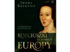 DKK sierpień 2024 - „Kopciuszki na tronach Europy”